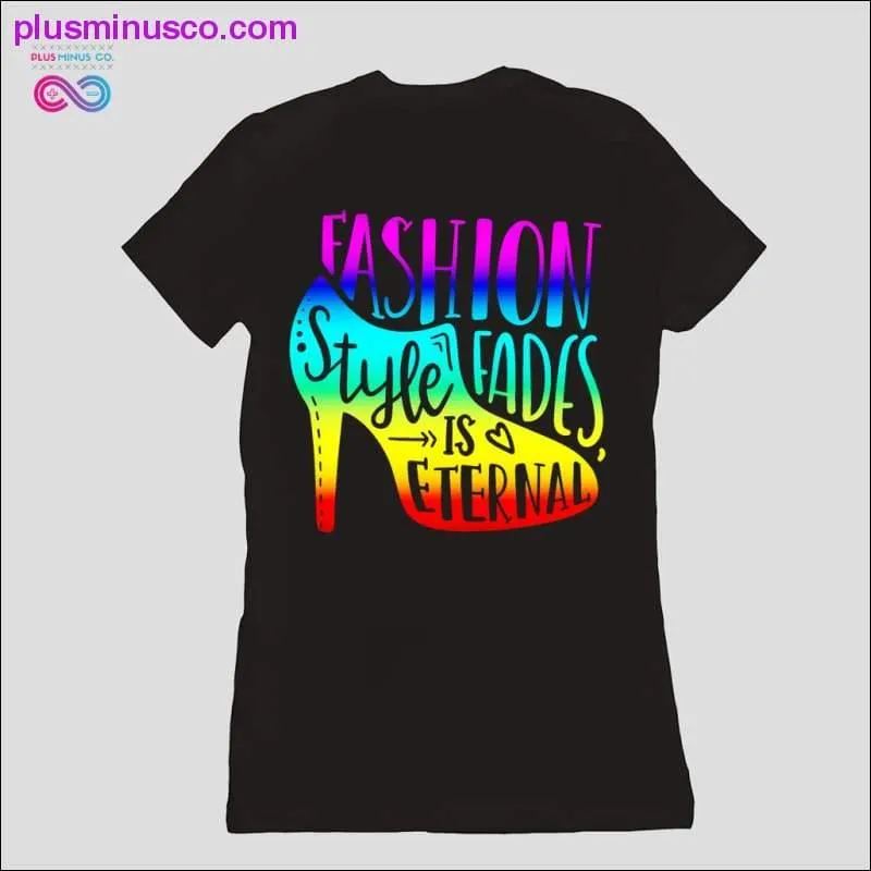 Fashion fades, Style persist T-Shirts