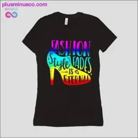 Fashion fades, Style persist T-Shirts