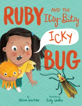 Ruby and the Itsy-Bitsy (Icky) Bug Hardcover Book